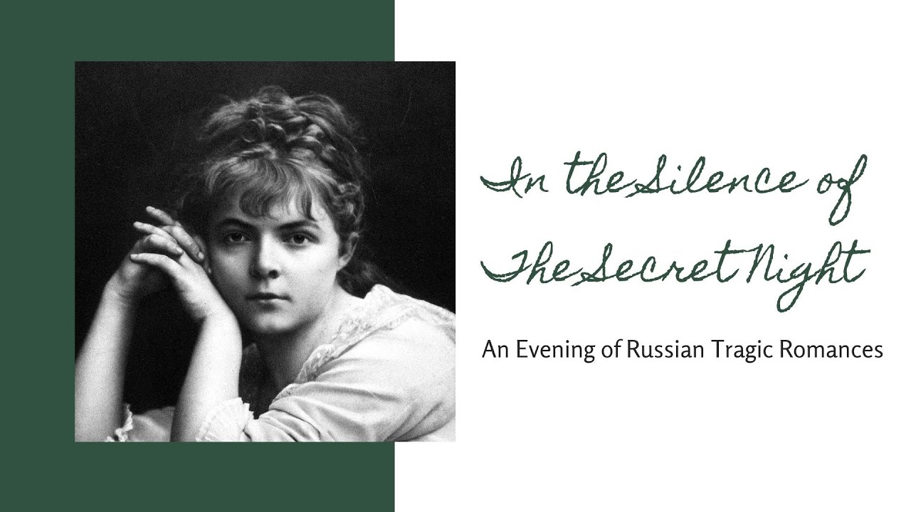 In the Silence of the Secret Night: An Evening of Russian Tragic Romances