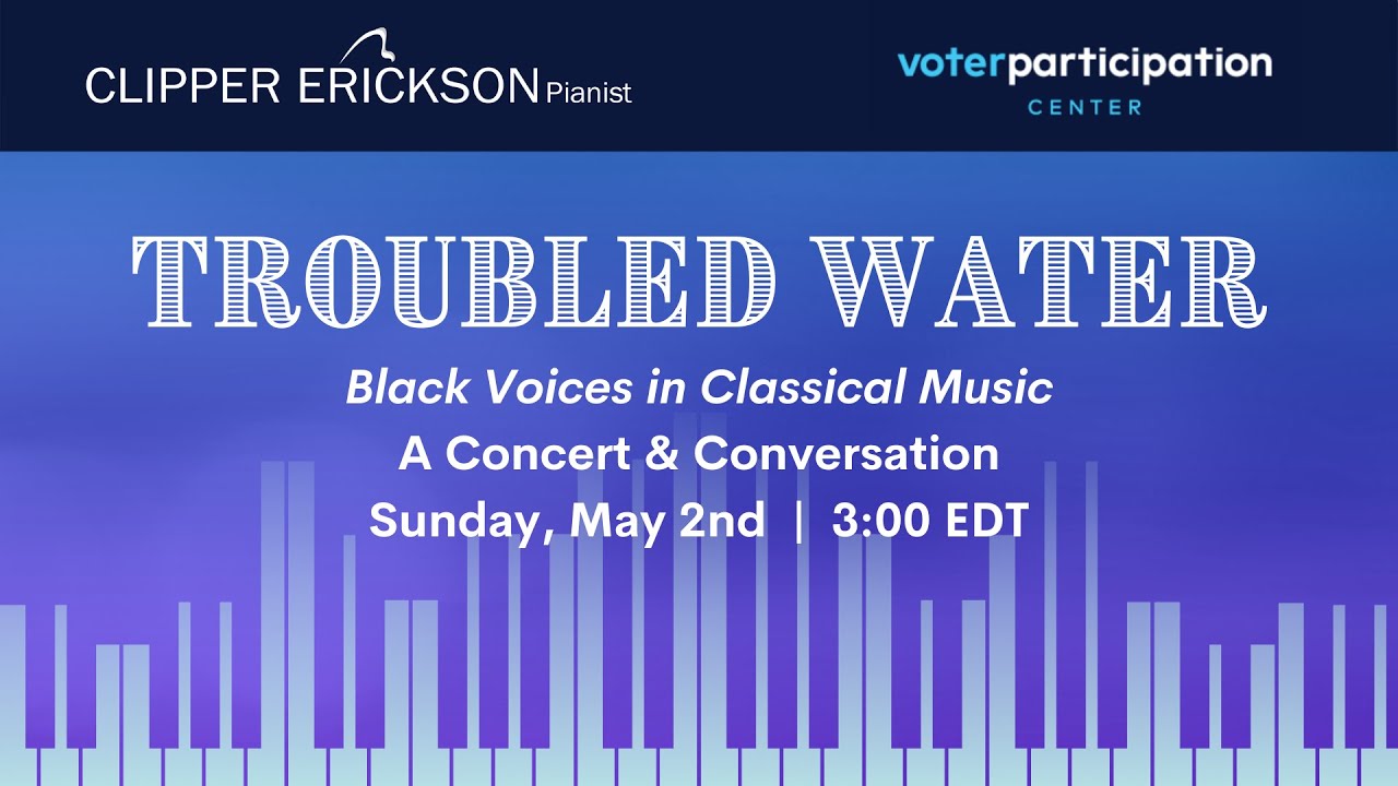 Troubled Water: Black Voices in Classical Music (Voter Participation Center)
