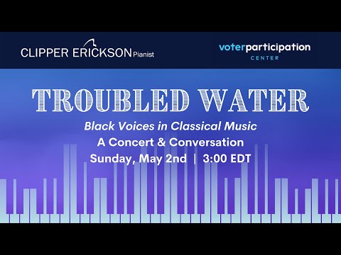Troubled Water: Black Voices in Classical Music (Voter Participation Center)